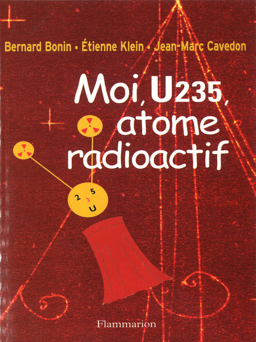 Title details for Moi U235, atome radioactif by Bernard Bonin - Wait list